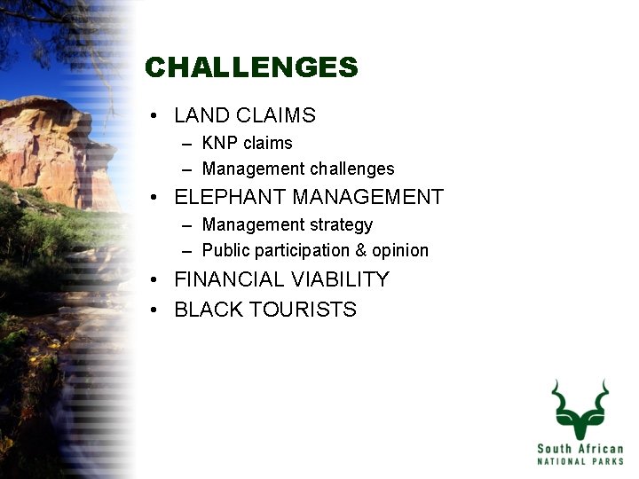 CHALLENGES • LAND CLAIMS – KNP claims – Management challenges • ELEPHANT MANAGEMENT –