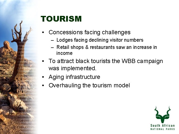 TOURISM • Concessions facing challenges – Lodges facing declining visitor numbers – Retail shops