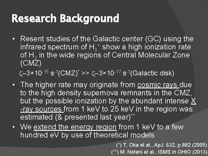 Research Background • Resent studies of the Galactic center (GC) using the infrared spectrum
