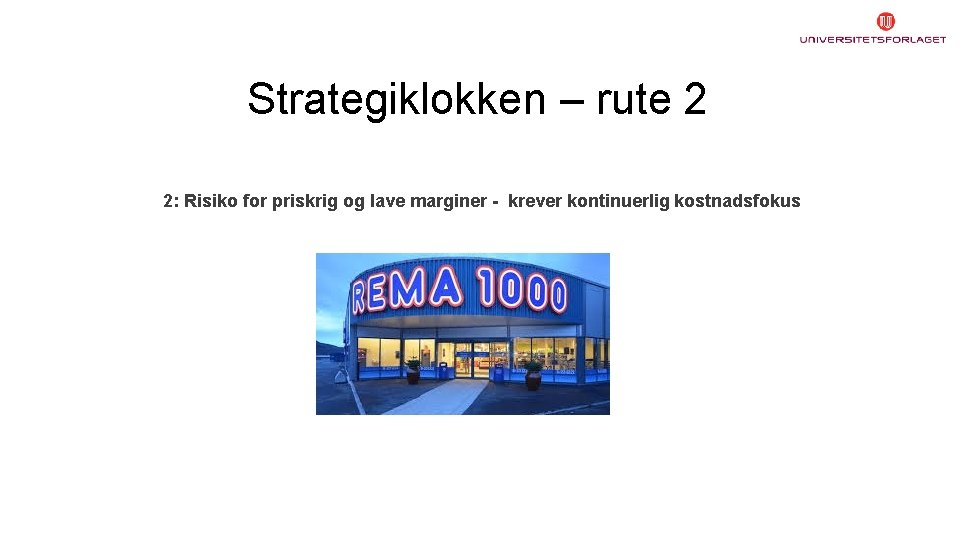 Strategiklokken – rute 2 2: Risiko for priskrig og lave marginer - krever kontinuerlig