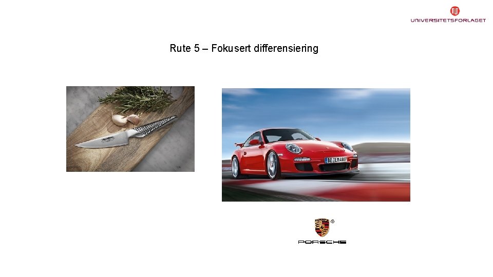 Rute 5 – Fokusert differensiering 