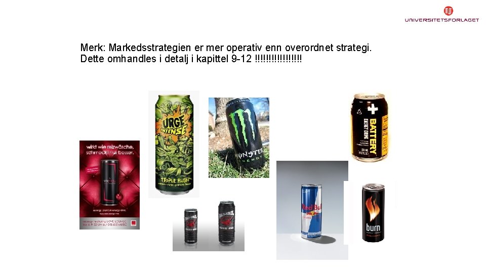 Merk: Markedsstrategien er mer operativ enn overordnet strategi. Dette omhandles i detalj i kapittel