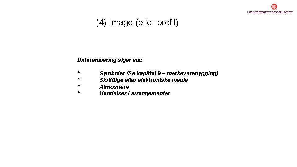 (4) Image (eller profil) Differensiering skjer via: * * Symboler (Se kapittel 9 –