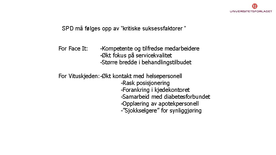 SPD må følges opp av ”kritiske suksessfaktorer ” For Face It: -Kompetente og tilfredse