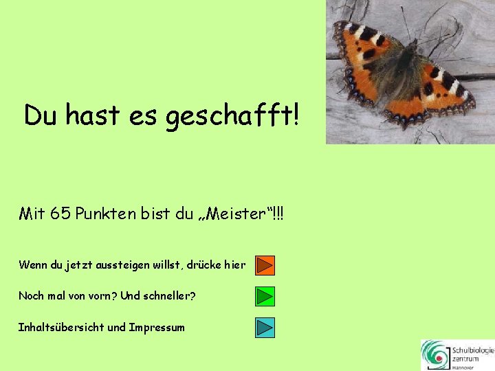 Du hast es geschafft! Mit 65 Punkten bist du „Meister“!!! Wenn du jetzt aussteigen