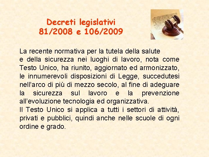 Decreti legislativi 81/2008 e 106/2009 La recente normativa per la tutela della salute e