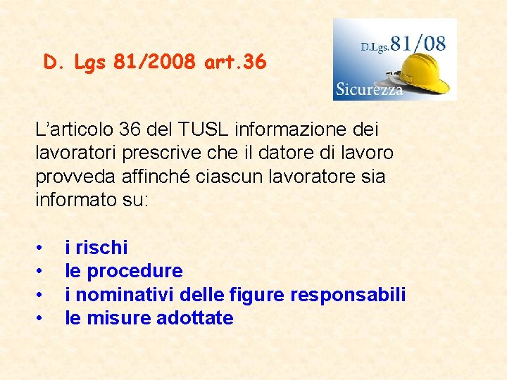 D. Lgs 81/2008 art. 36 L’articolo 36 del TUSL informazione dei lavoratori prescrive che