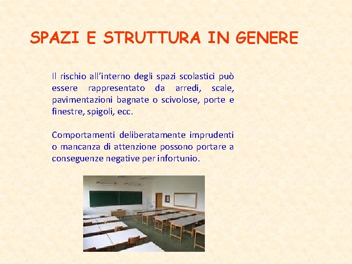 SPAZI E STRUTTURA IN GENERE Il rischio all’interno degli spazi scolastici può essere rappresentato