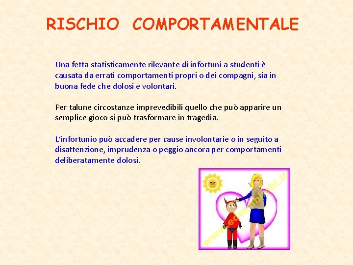 RISCHIO COMPORTAMENTALE Una fetta statisticamente rilevante di infortuni a studenti è causata da errati