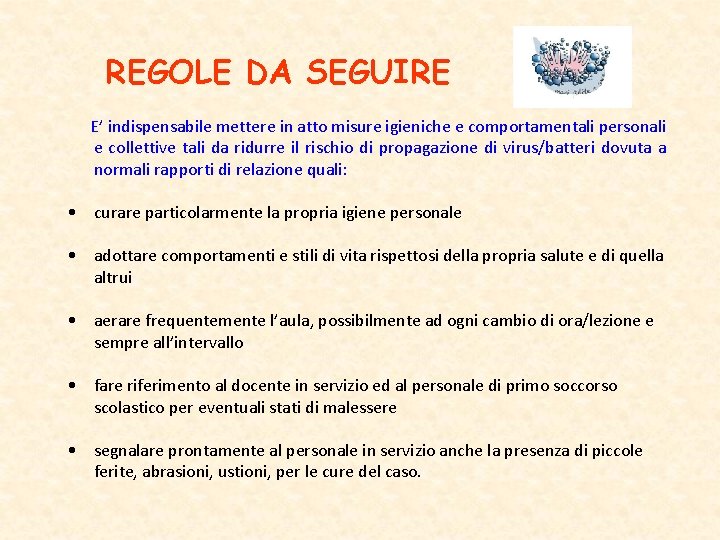 REGOLE DA SEGUIRE E’ indispensabile mettere in atto misure igieniche e comportamentali personali e