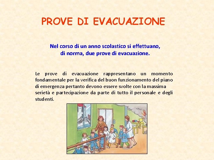 PROVE DI EVACUAZIONE Nel corso di un anno scolastico si effettuano, di norma, due