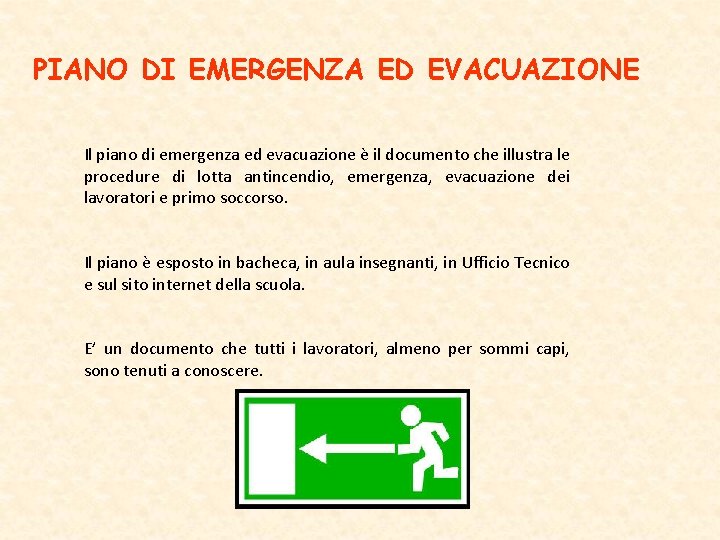 PIANO DI EMERGENZA ED EVACUAZIONE Il piano di emergenza ed evacuazione è il documento