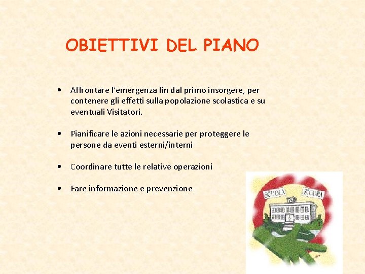 OBIETTIVI DEL PIANO • Affrontare l’emergenza fin dal primo insorgere, per contenere gli effetti