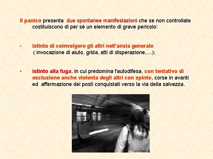 Il panico presenta due spontanee manifestazioni che se non controllate costituiscono di per sé