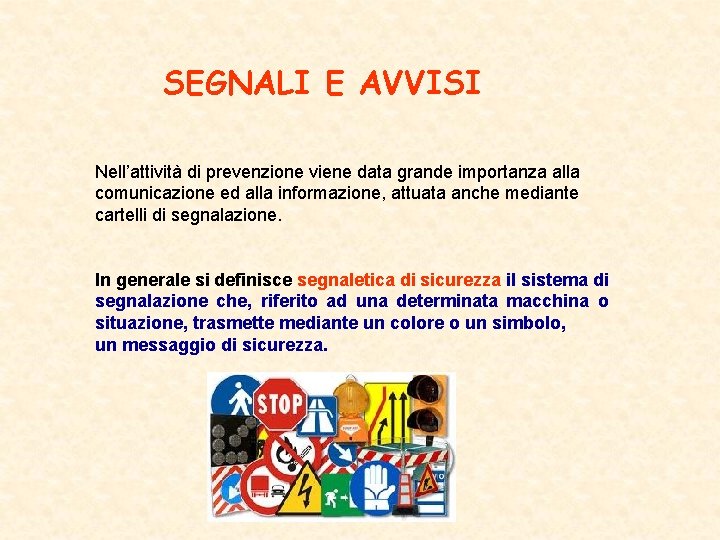 SEGNALI E AVVISI Nell’attività di prevenzione viene data grande importanza alla comunicazione ed alla