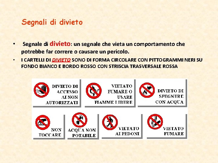 Segnali di divieto • Segnale di divieto: un segnale che vieta un comportamento che