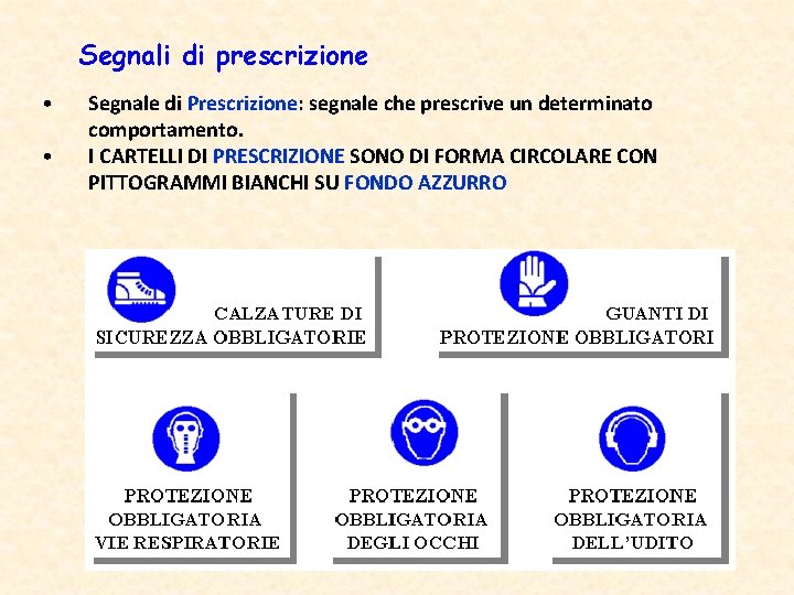 Segnali di prescrizione • • Segnale di Prescrizione: segnale che prescrive un determinato comportamento.