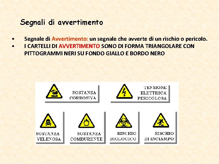 Segnali di avvertimento • • Segnale di Avvertimento: un segnale che avverte di un