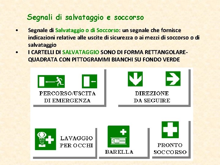 Segnali di salvataggio e soccorso • • Segnale di Salvataggio o di Soccorso: un