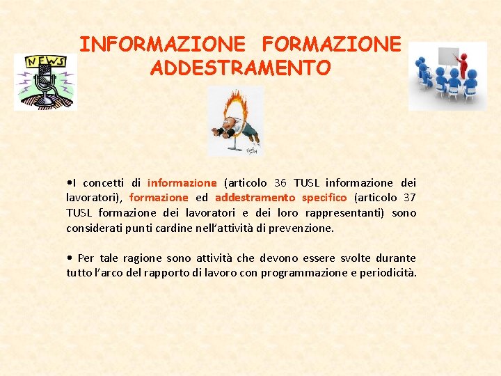 INFORMAZIONE ADDESTRAMENTO • I concetti di informazione (articolo 36 TUSL informazione dei lavoratori), formazione