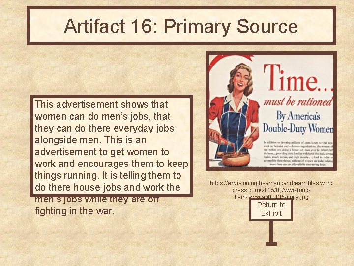 Artifact 16: Primary Source This advertisement shows that women can do men’s jobs, that
