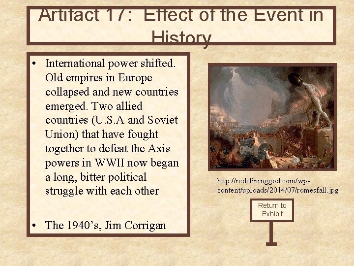 Artifact 17: Effect of the Event in History • International power shifted. Old empires