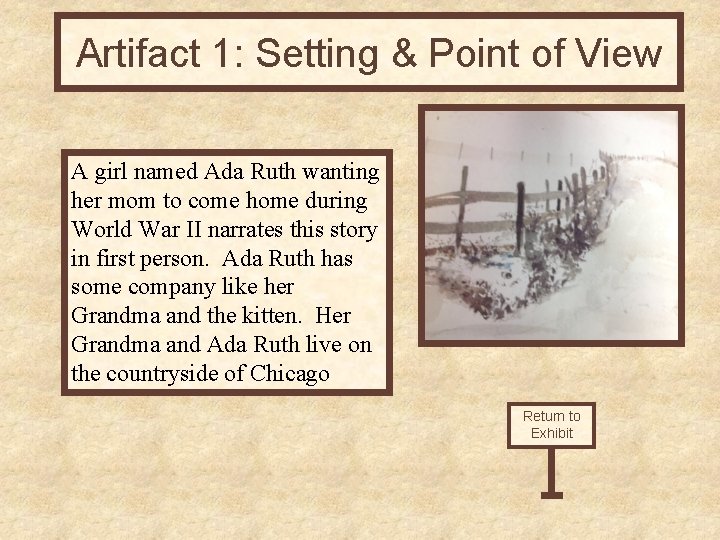 Artifact 1: Setting & Point of View A girl named Ada Ruth wanting her