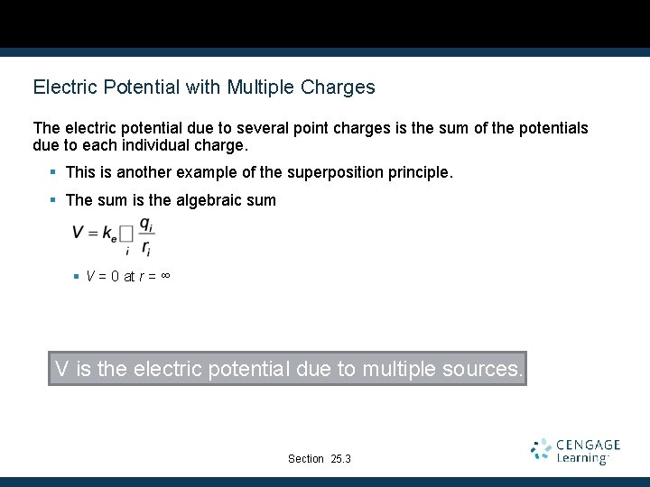 Electric Potential with Multiple Charges The electric potential due to several point charges is