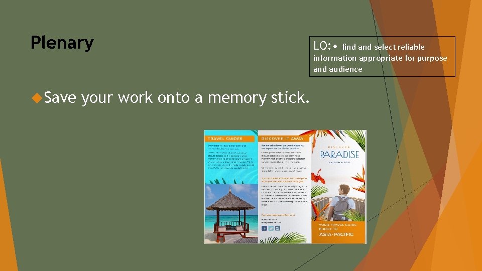 Plenary Save your work onto a memory stick. LO: • find and select reliable