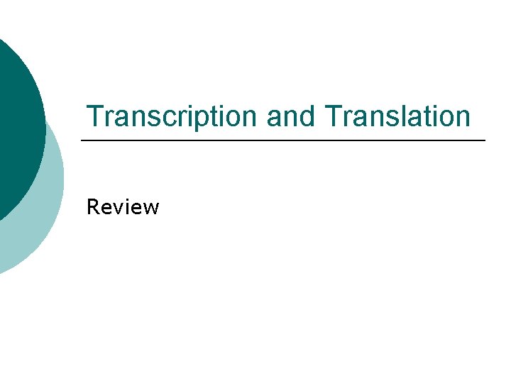 Transcription and Translation Review Transcription and Translation Review