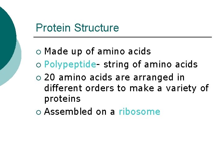 Protein Structure Made up of amino acids ¡ Polypeptide- string of amino acids ¡ Protein Structure Made up of amino acids ¡ Polypeptide- string of amino acids ¡