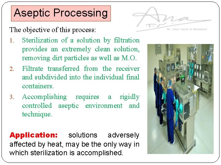 Aseptic Processing The objective of this process: 1. Sterilization of a solution by filtration