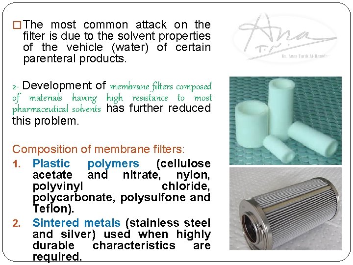 � The most common attack on the filter is due to the solvent properties