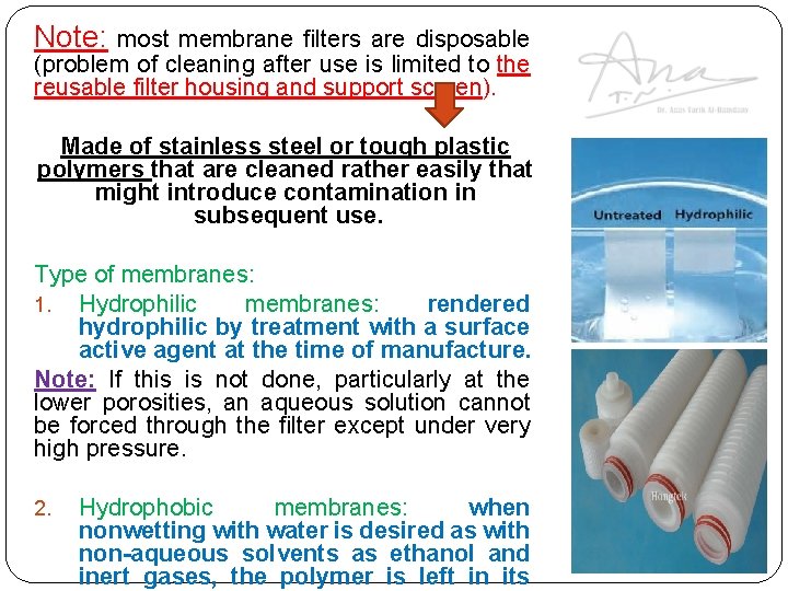 Note: most membrane filters are disposable (problem of cleaning after use is limited to
