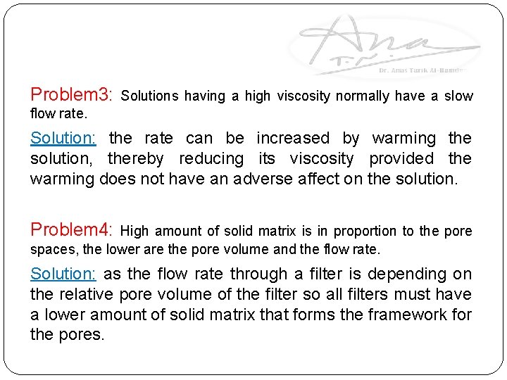 Problem 3: Solutions having a high viscosity normally have a slow flow rate. Solution: