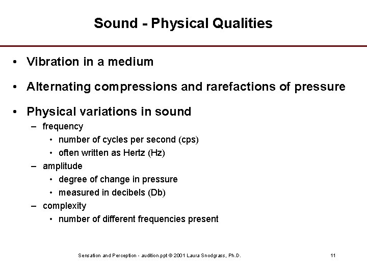 Sound - Physical Qualities • Vibration in a medium • Alternating compressions and rarefactions