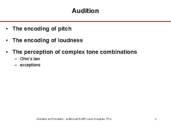 Audition • The encoding of pitch • The encoding of loudness • The perception
