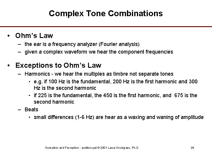 Complex Tone Combinations • Ohm’s Law – the ear is a frequency analyzer (Fourier