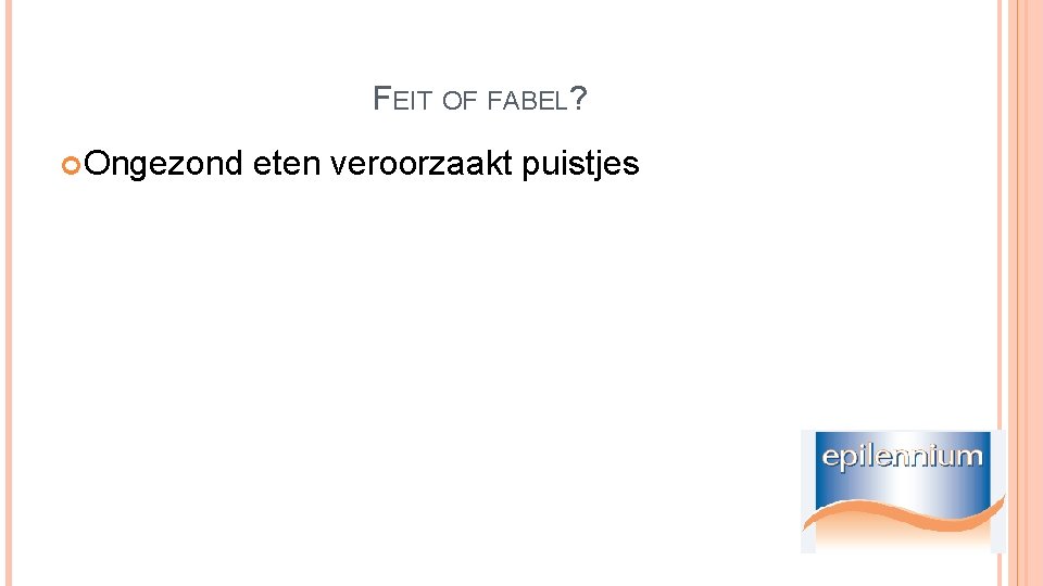 FEIT OF FABEL? Ongezond eten veroorzaakt puistjes 