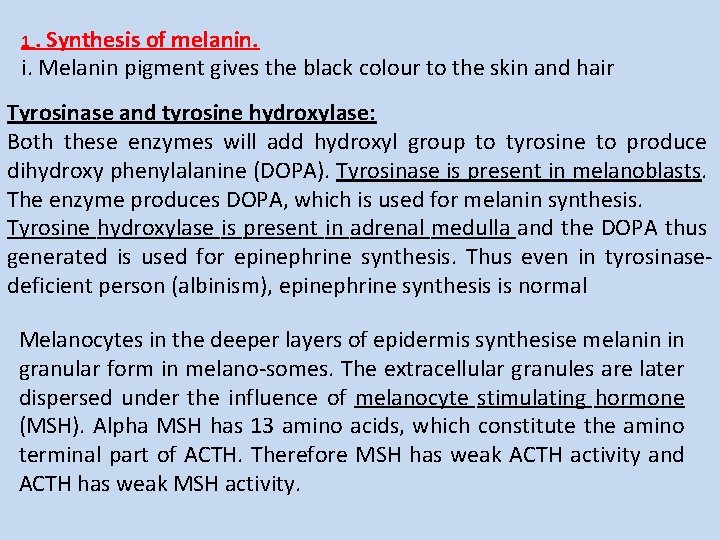 1. Synthesis of melanin. i. Melanin pigment gives the black colour to the skin