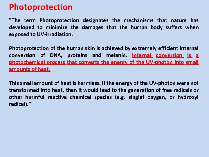 Photoprotection "The term Photoprotection designates the mechanisms that nature has developed to minimize the