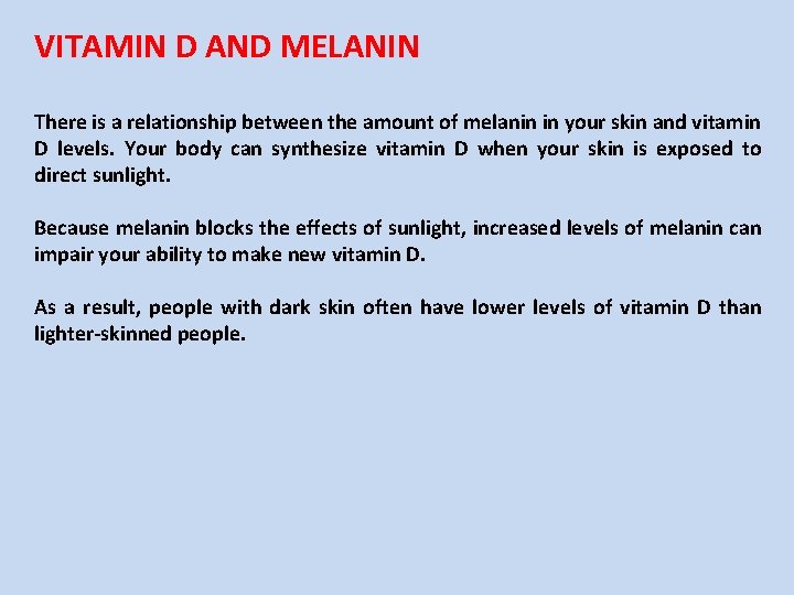 VITAMIN D AND MELANIN There is a relationship between the amount of melanin in