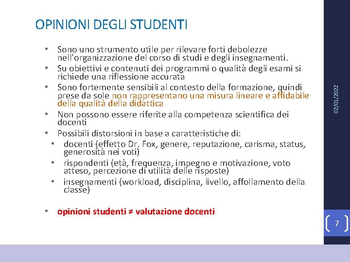  • Sono uno strumento utile per rilevare forti debolezze nell’organizzazione del corso di