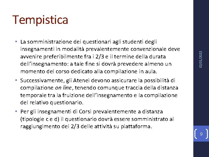  • La somministrazione dei questionari agli studenti degli insegnamenti in modalità prevalentemente convenzionale