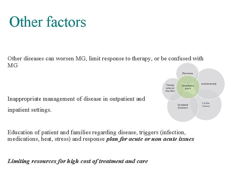 Other factors Other diseases can worsen MG, limit response to therapy, or be confused