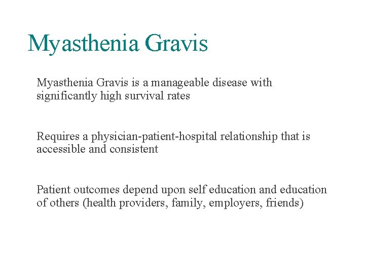 Myasthenia Gravis is a manageable disease with significantly high survival rates Requires a physician-patient-hospital