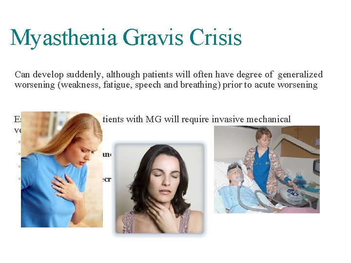 Myasthenia Gravis Crisis Can develop suddenly, although patients will often have degree of generalized