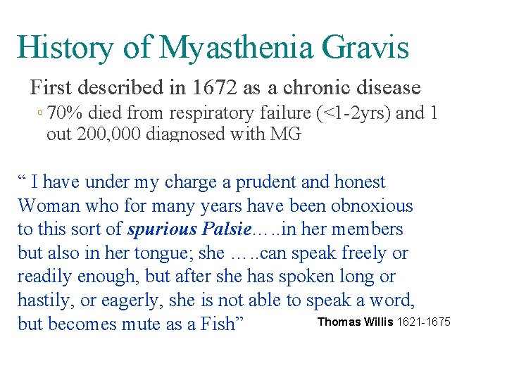 History of Myasthenia Gravis First described in 1672 as a chronic disease ◦ 70%