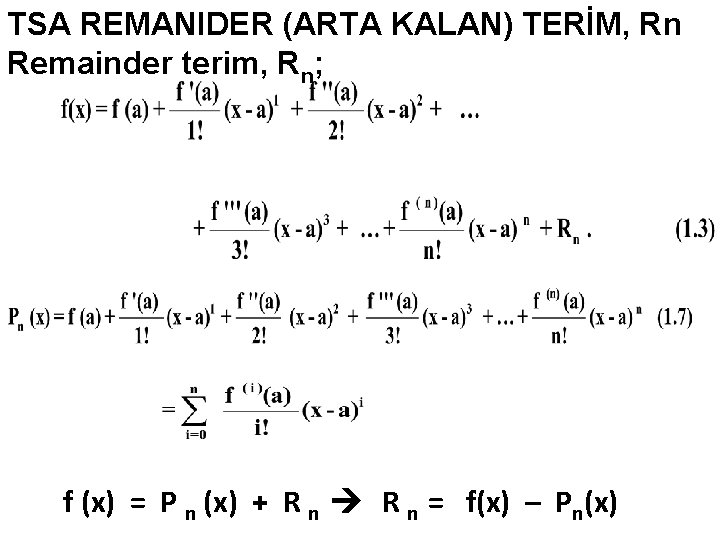TSA REMANIDER (ARTA KALAN) TERİM, Rn Remainder terim, Rn; f (x) = P n