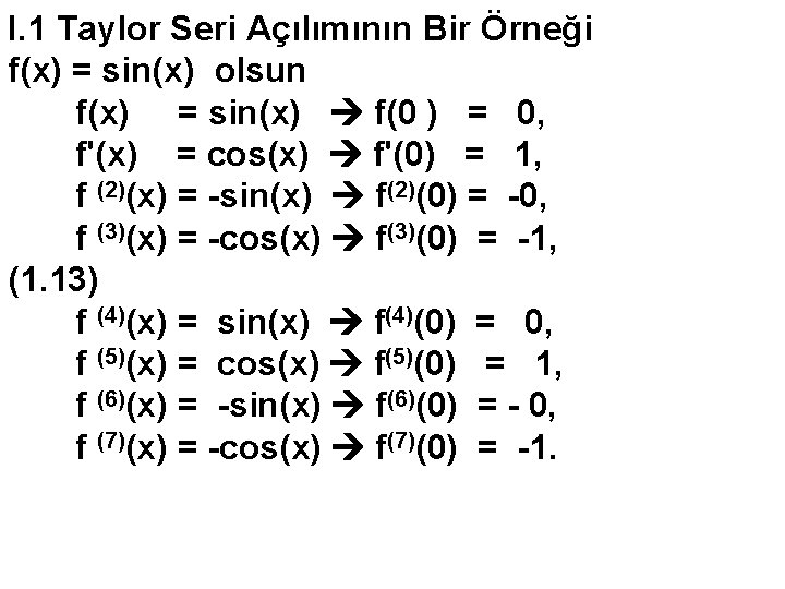 I. 1 Taylor Seri Açılımının Bir Örneği f(x) = sin(x) olsun f(x) = sin(x)